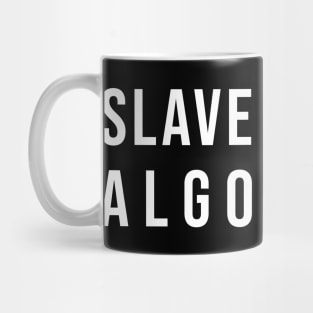 Slave To The Algorithm Mug